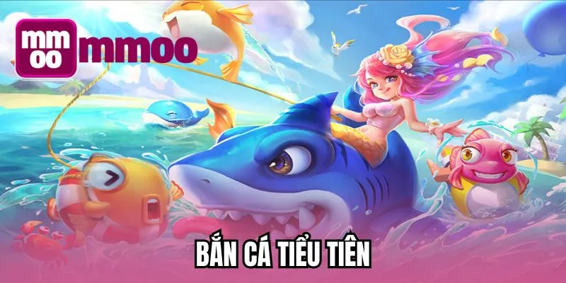 Bắn cá tiểu tiên