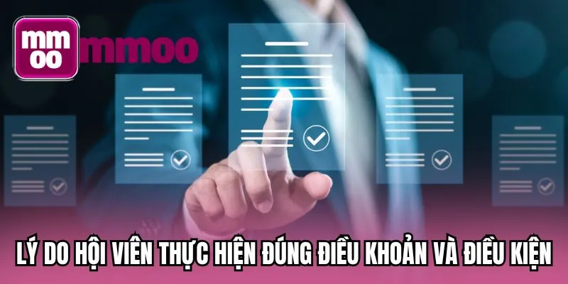 Lý do hội viên thực hiện đúng điều khoản và điều kiện