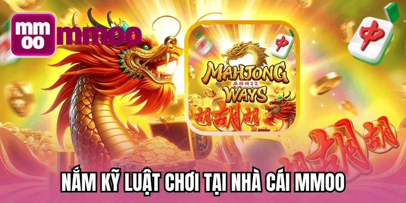 Nắm kỹ luật chơi tại nhà cái MMOO